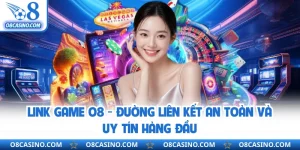Link Game O8 - Đường Liên Kết An Toàn Và Uy Tín Hàng Đầu